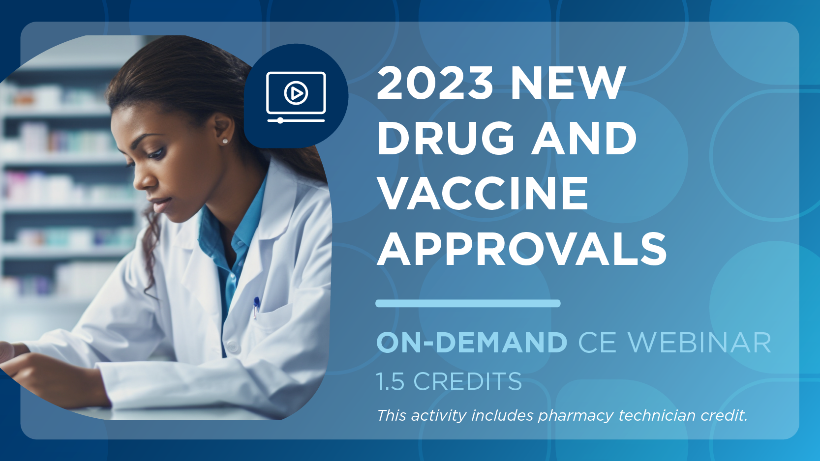 2023 New Drug and Vaccine Approvals (Pharmacy Technician Credit)