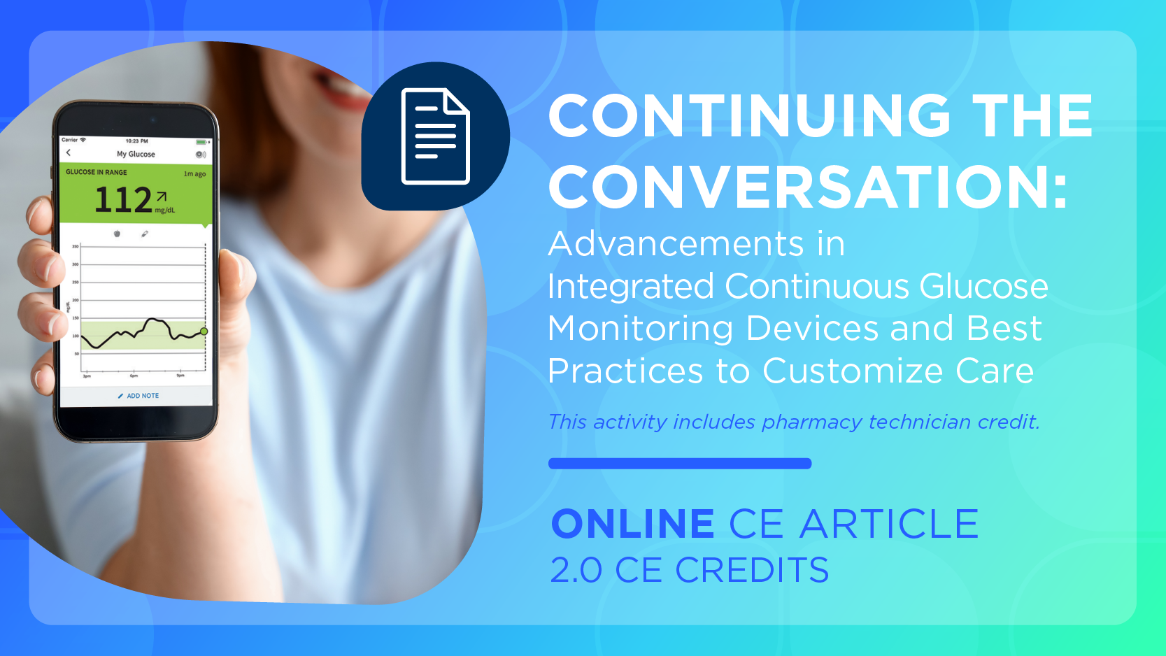 Continuing the Conversation: Advancements in Integrated Continuous Glucose Monitoring Devices and Best Practices to Customize Care