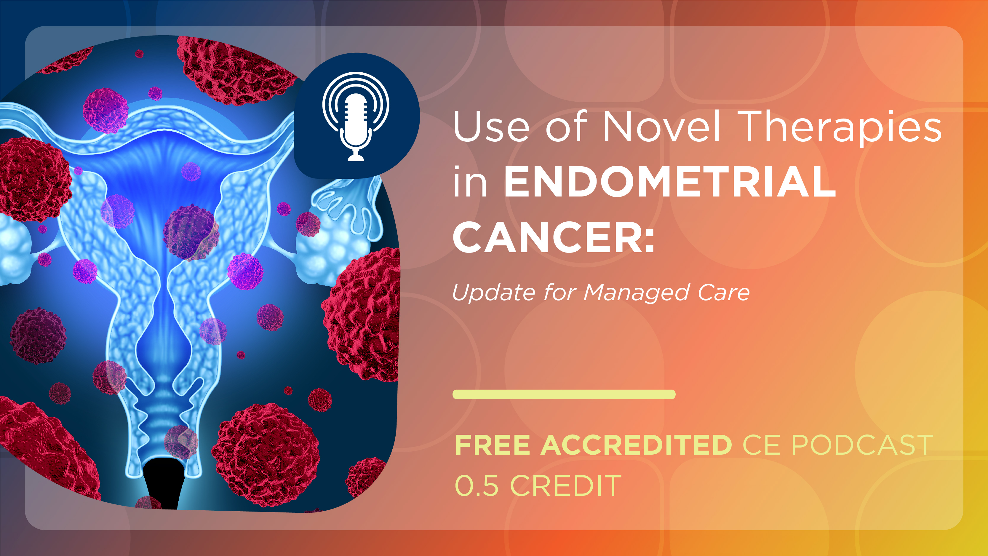 Use of Novel Therapies in Endometrial Cancer: Update for Managed Care
