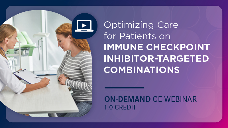 Optimizing Care for Patients on Immune Checkpoint Inhibitor-Targeted Combinations