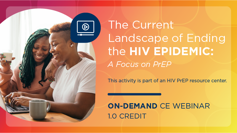 The Current Landscape of Ending the HIV Epidemic: A Focus on PrEP