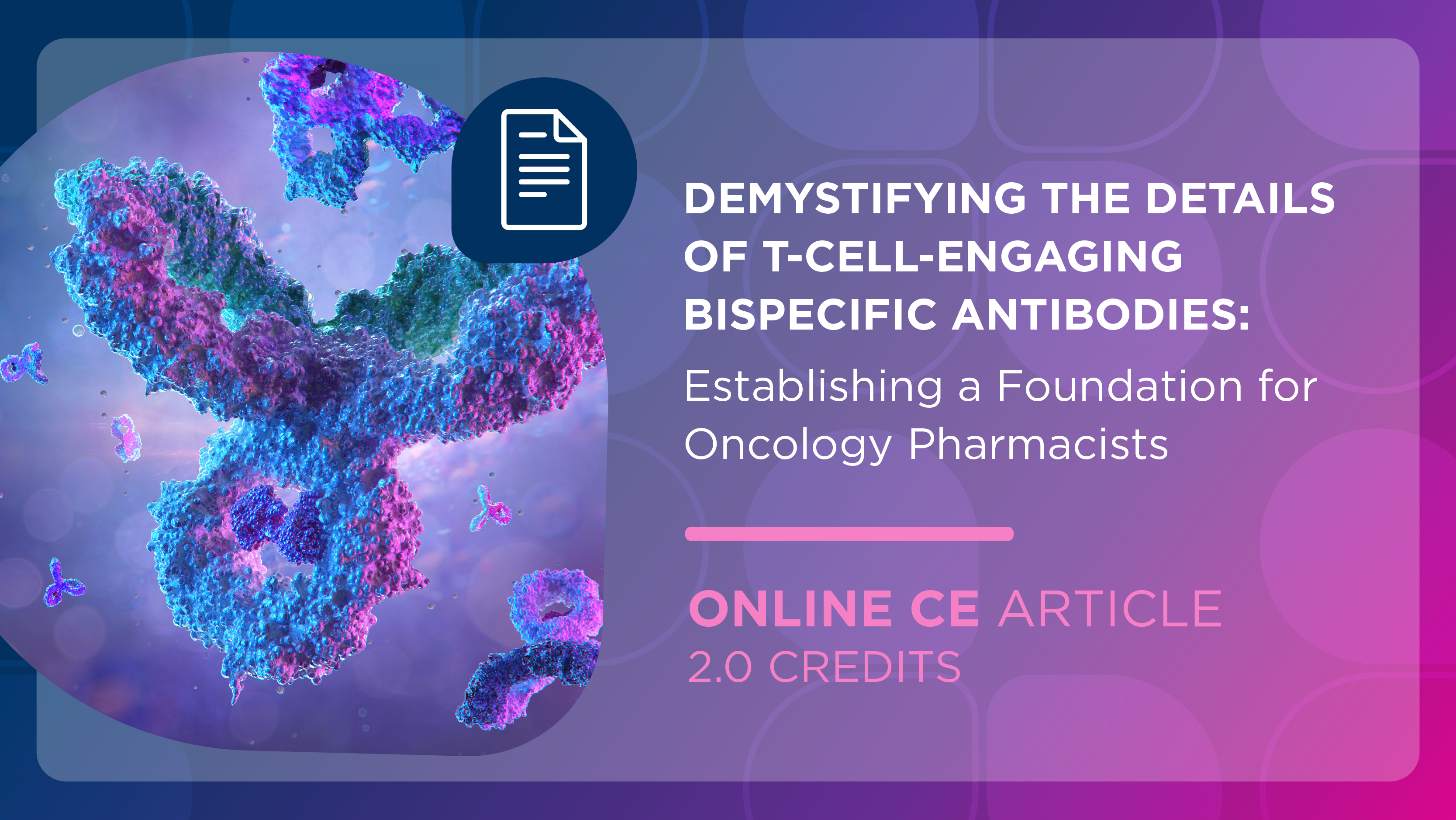 Demystifying the Details of T-Cell-Engaging Bispecific Antibodies: Establishing a Foundation for Oncology Pharmacists