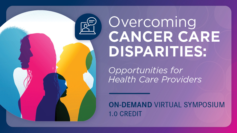 Overcoming Cancer Care Disparities: Opportunities for Health Care Providers