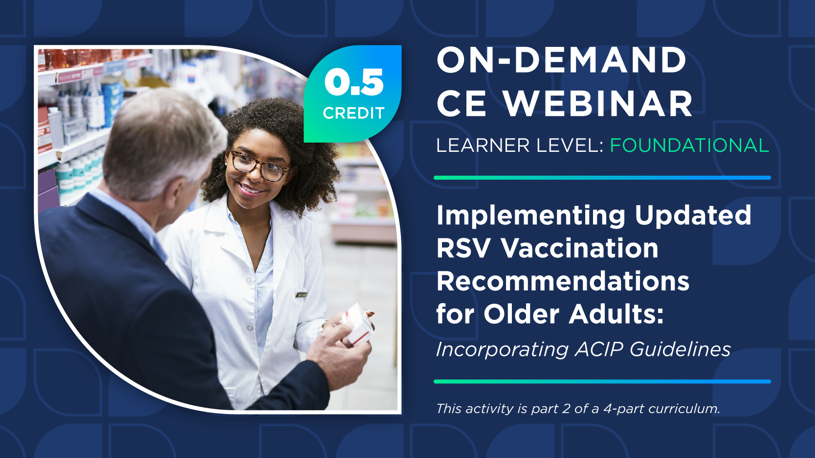Implementing Updated RSV Vaccination Recommendations for Older Adults: Incorporating ACIP Guidelines (Pharmacy Technician Credit)