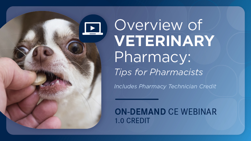 Overview of Veterinary Pharmacy: Tips for Pharmacists and Pharmacy Technicians