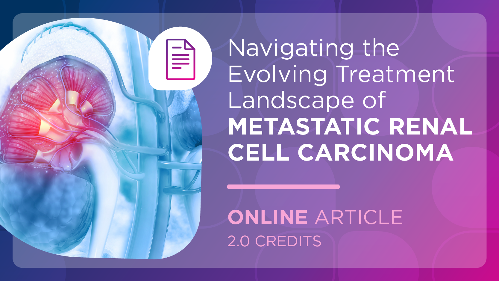 Navigating the Evolving Treatment Landscape of Metastatic Renal Cell Carcinoma