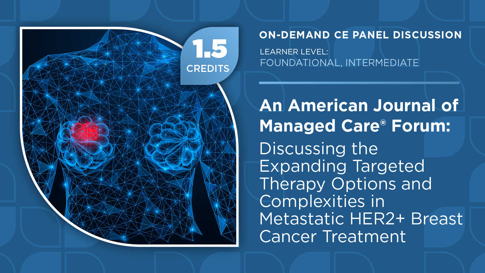 An American Journal of Managed Care® Forum: Discussing the Expanding Targeted Therapy Options and Complexities in Metastatic HER2+ Breast Cancer Treatment