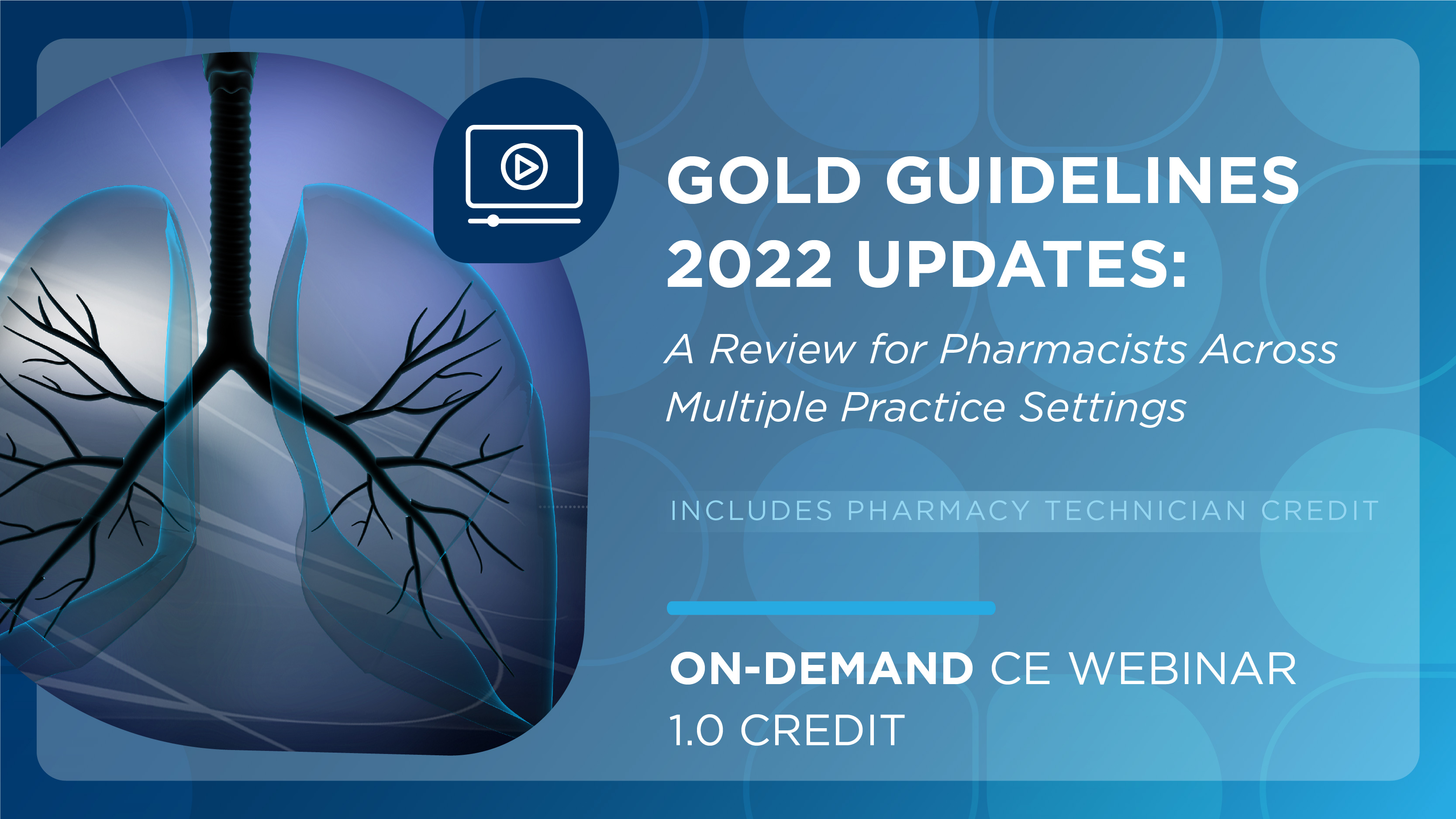 GOLD Guidelines 2022 Updates: A Review for Pharmacists Across Multiple Practice Settings (Technician Credit)