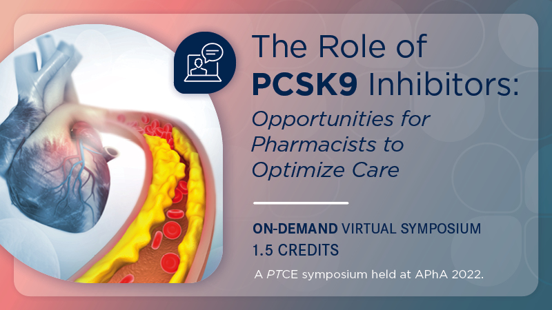 The Role of PCSK9 Inhibitors: Opportunities for Pharmacists to Optimize Care