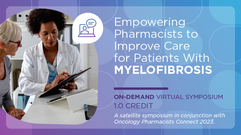 Empowering Pharmacists to Improve Care for Patients with Myelofibrosis