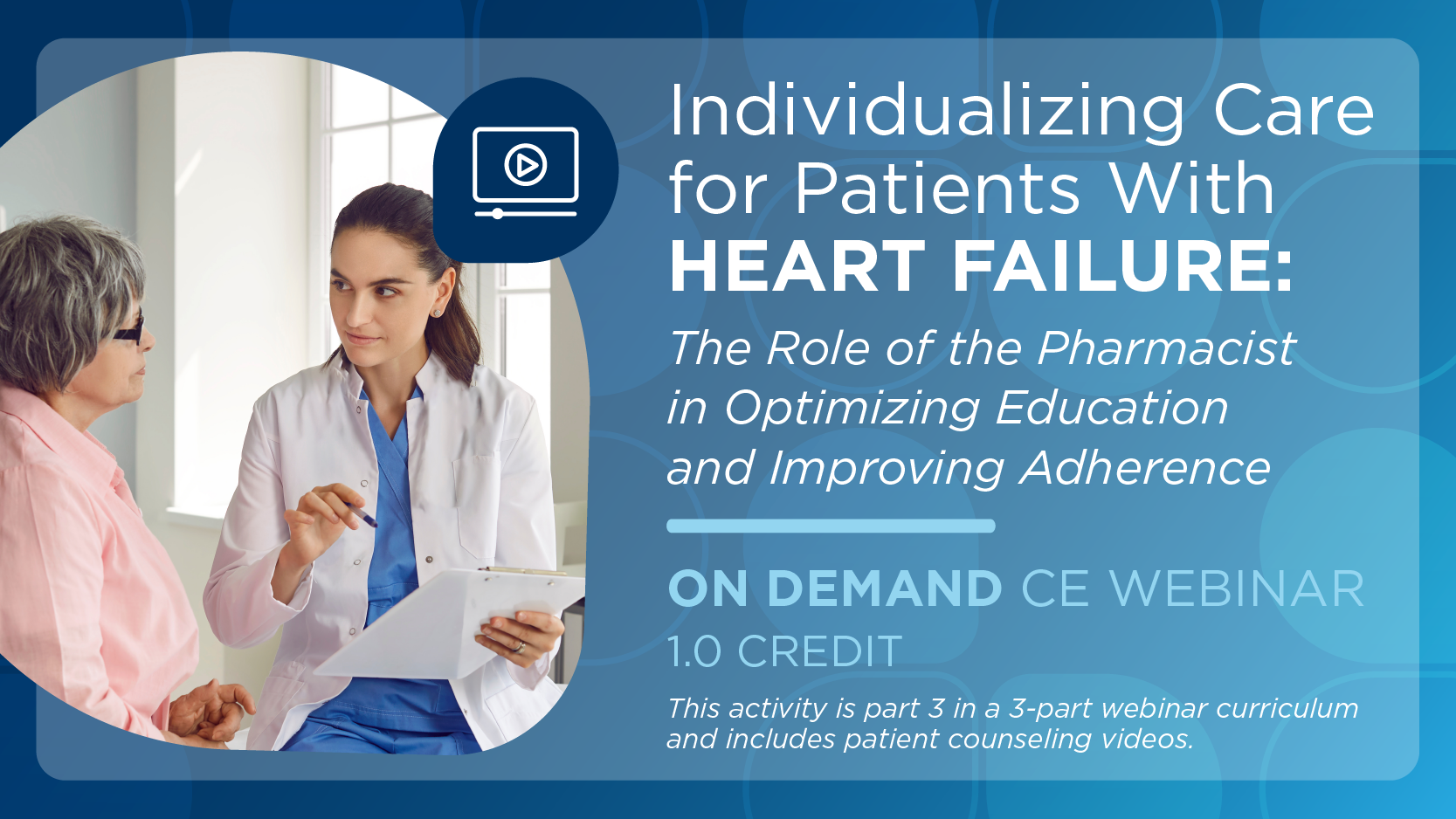 Individualizing Care for Patients With Heart Failure: The Role of the Pharmacist in Optimizing Education and Improving Adherence