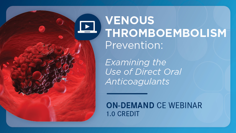 Venous Thromboembolism (VTE) Prevention: Examining the Use of Direct Oral Anticoagulants (DOACs)