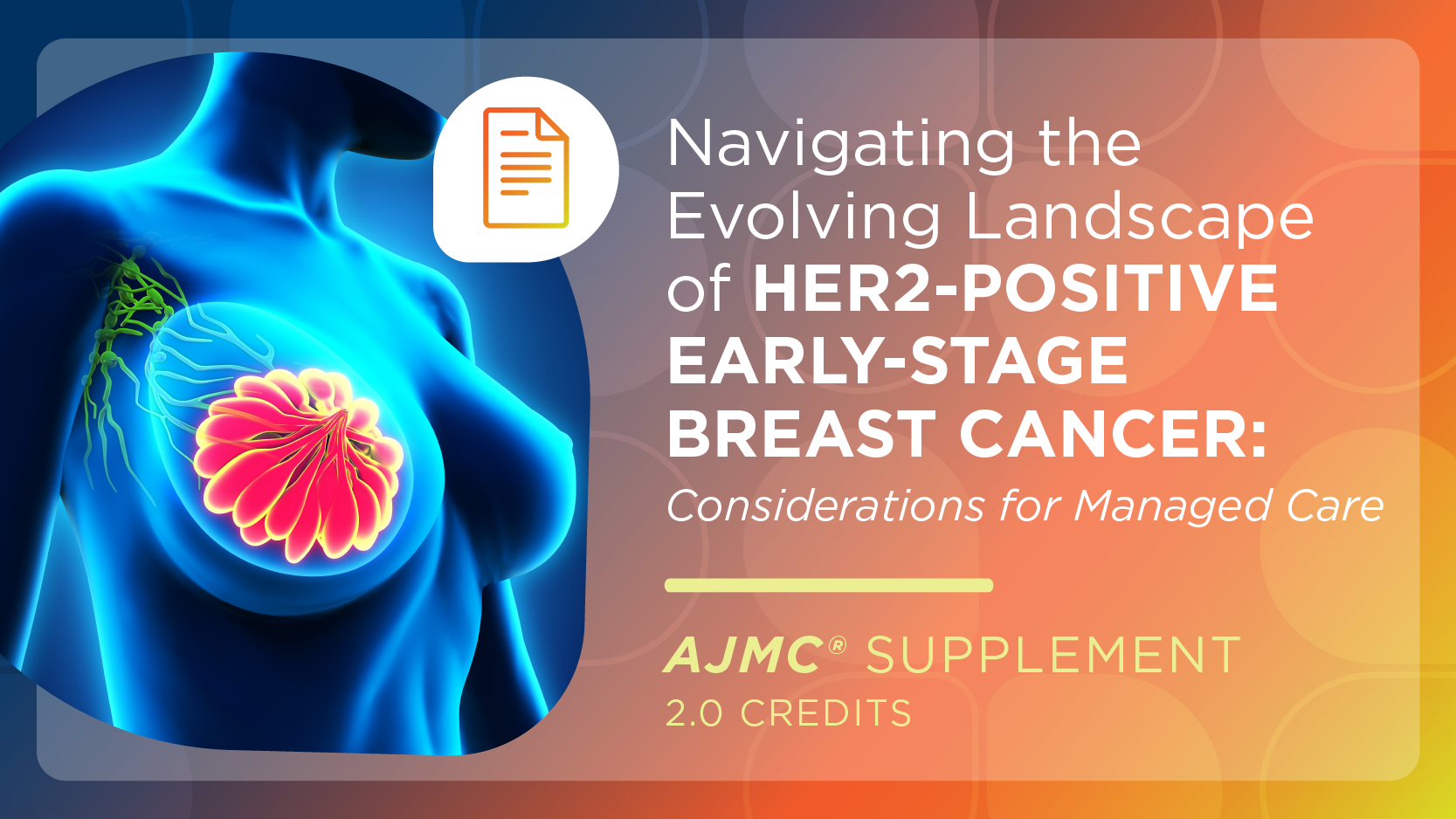 Navigating the Evolving Landscape of HER2-Positive Early-Stage Breast Cancer: Considerations for Managed Care