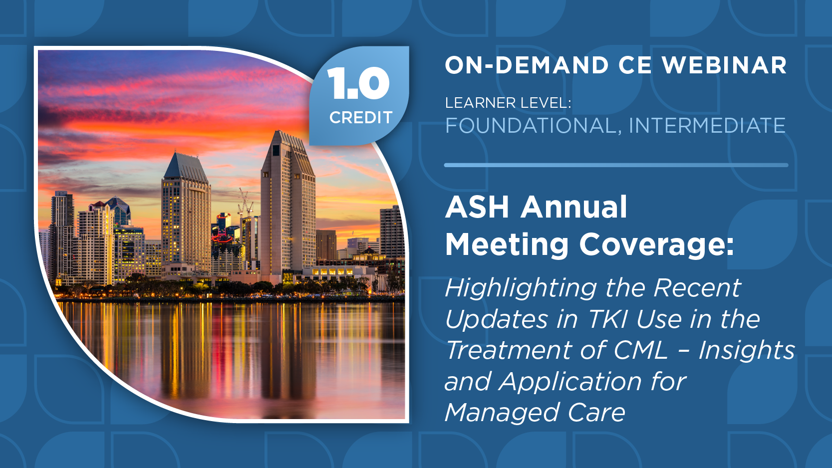 ASH Annual Meeting Coverage: Highlighting the Recent Updates in TKI Use in the Treatment of CML – Insights and Application for Managed Care
