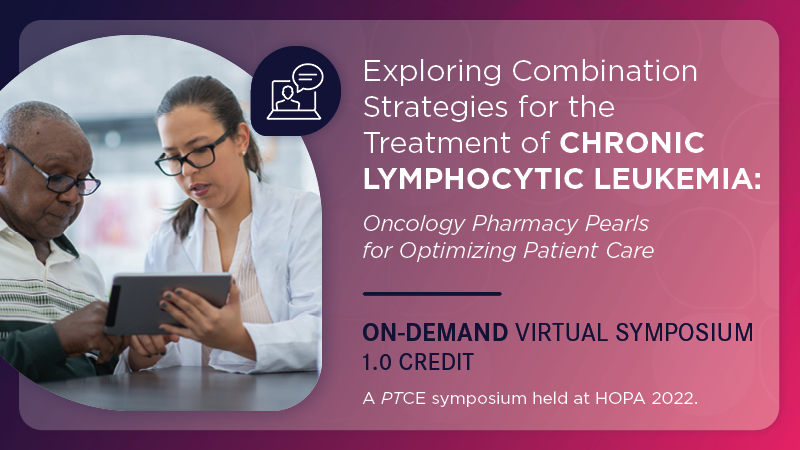 Exploring Combination Strategies for the Treatment of Chronic Lymphocytic Leukemia: Oncology Pharmacy Pearls for Optimizing Patient Care