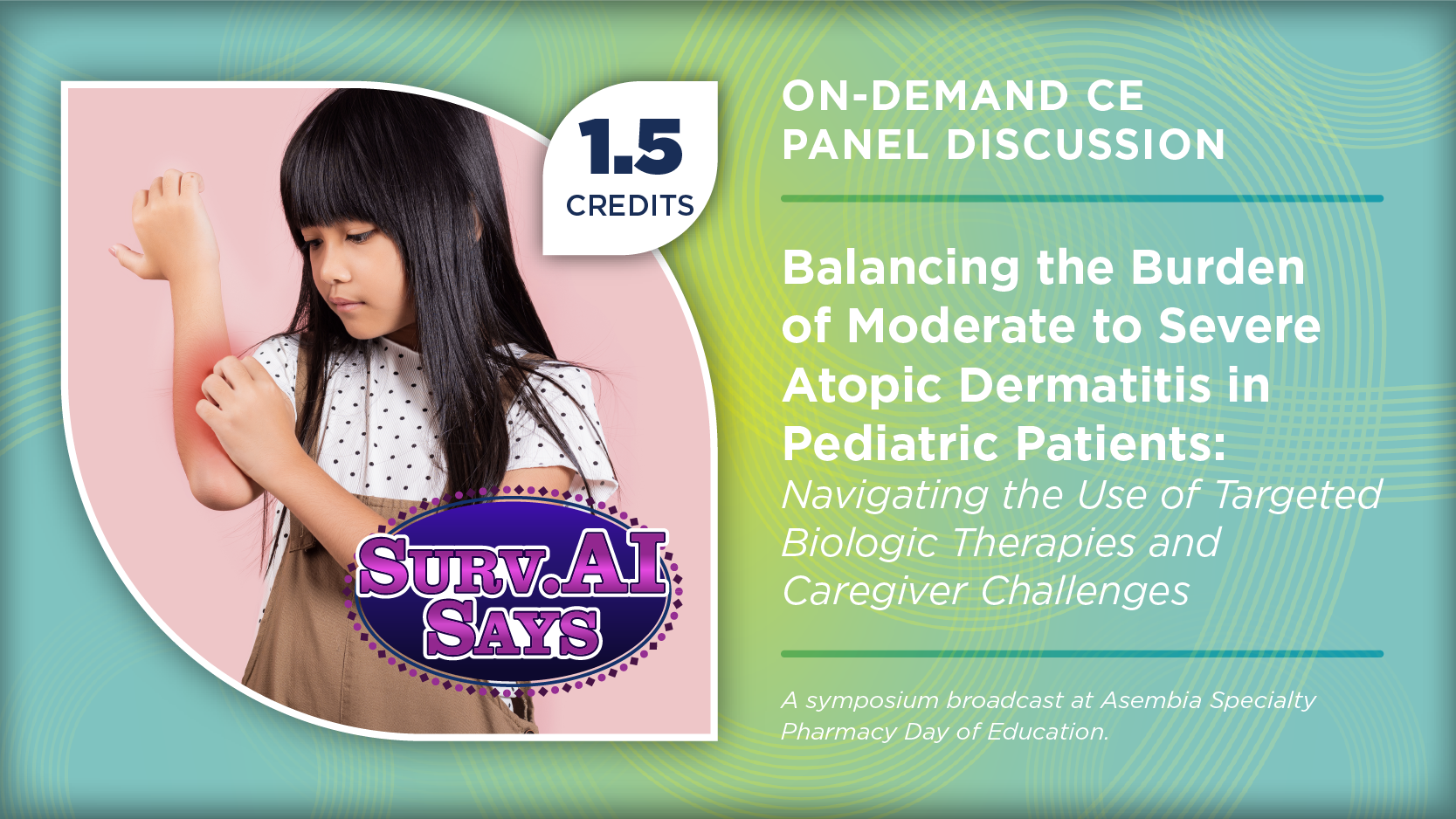 Balancing the Burden of Moderate to Severe Atopic Dermatitis in Pediatric Patients: Navigating the Use of Targeted Biologic Therapies and Caregiver Challenges