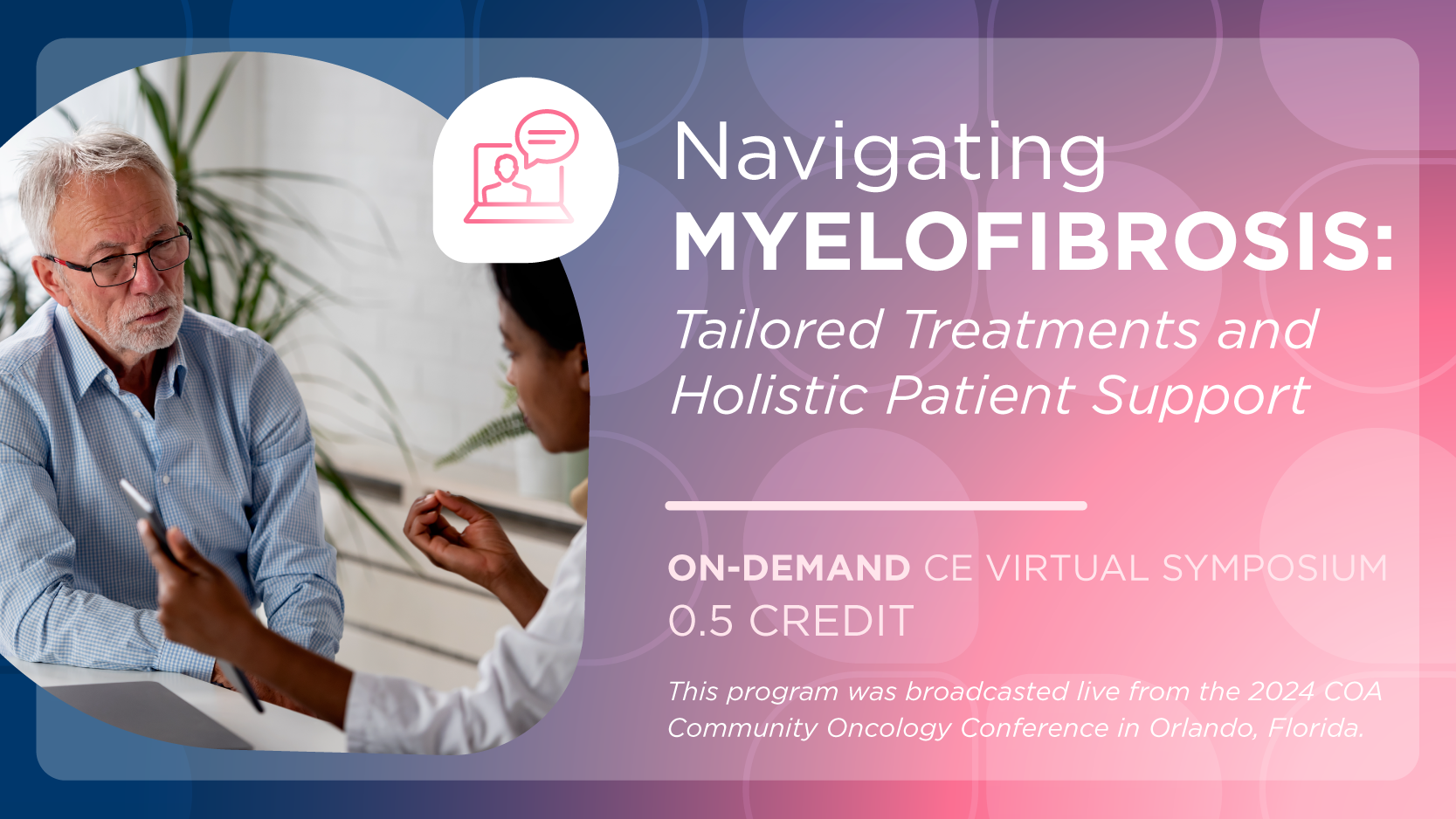 Continuing the Conversation: Navigating Myelofibrosis: Tailored Treatments and Holistic Patient Support