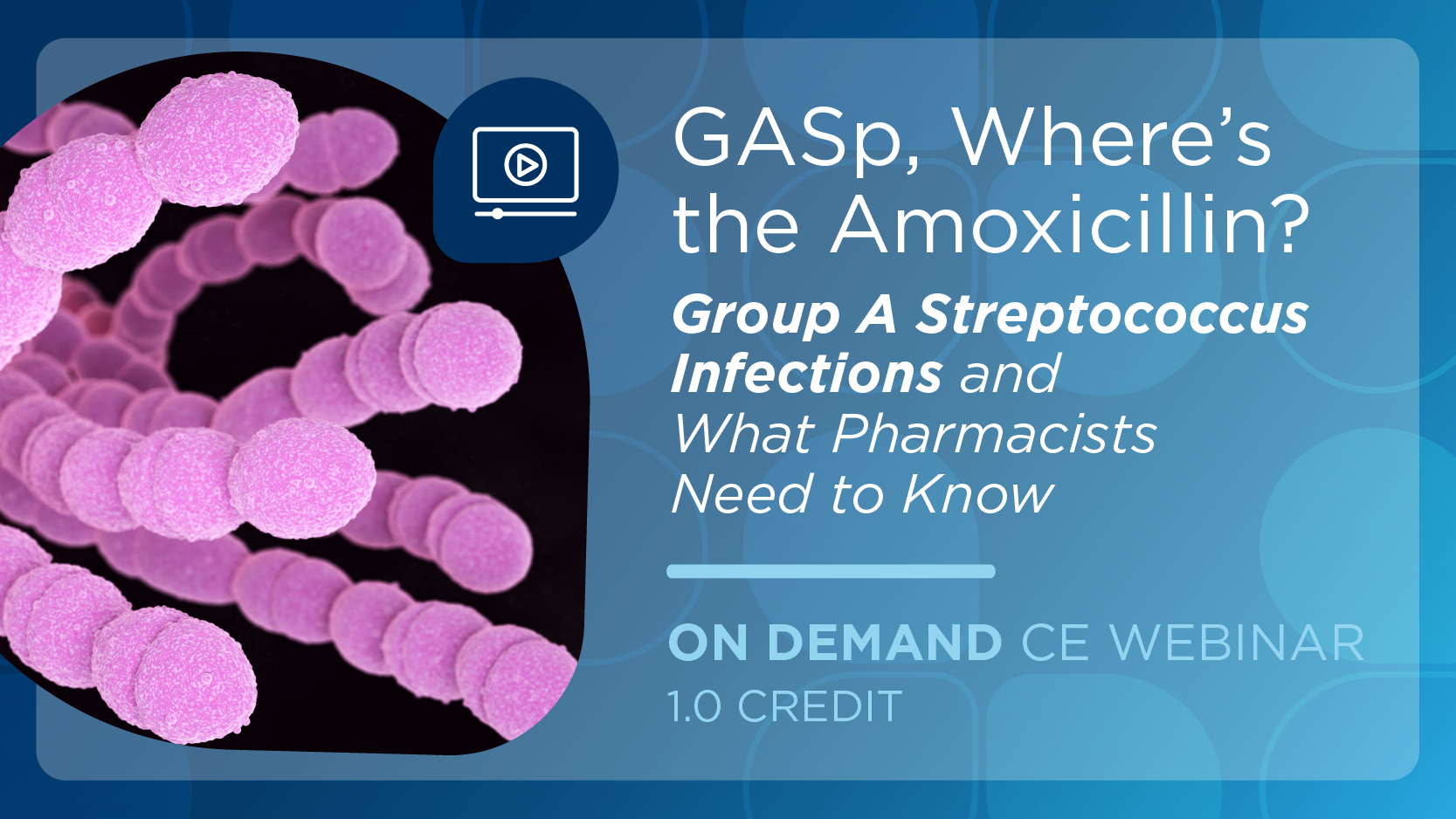 GASp, Where’s the Amoxicillin? Group A Streptococcus Infections and What Pharmacists Need to Know