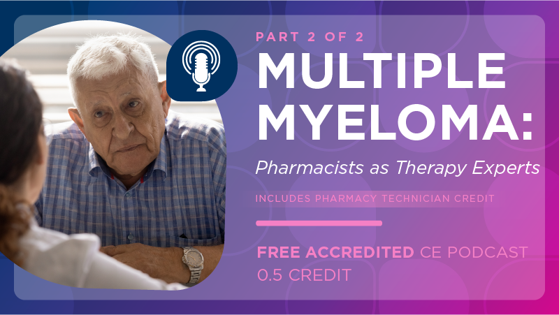 Multiple Myeloma: Pharmacists as Therapy Experts