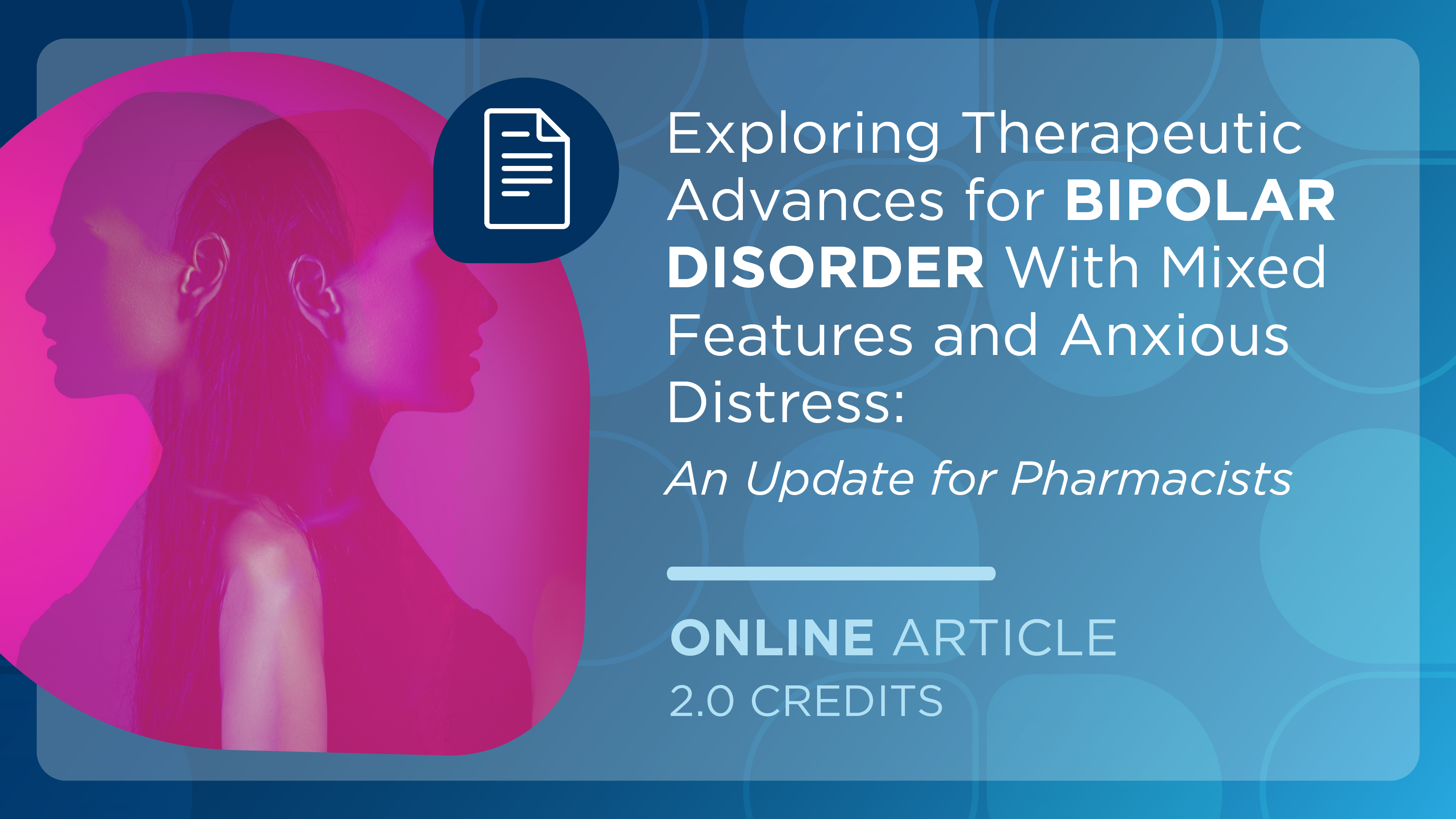 Exploring Therapeutic Advances for Bipolar Disorder With Mixed Features and Anxious Distress: An Update for Pharmacists