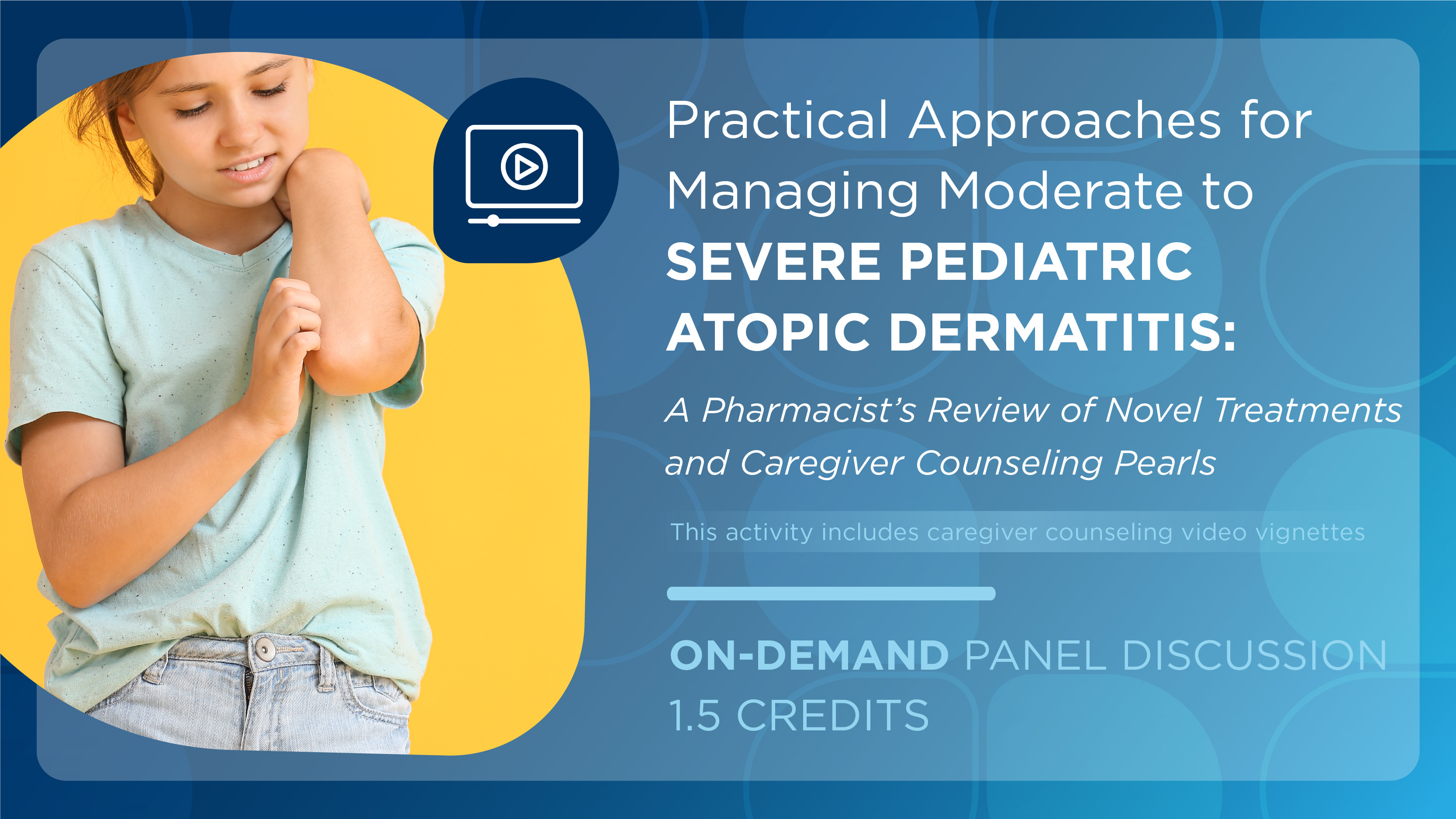 Practical Approaches for Managing Moderate to Severe Pediatric Atopic Dermatitis: A Pharmacist’s Review of Novel Treatments and Caregiver Counseling Pearls