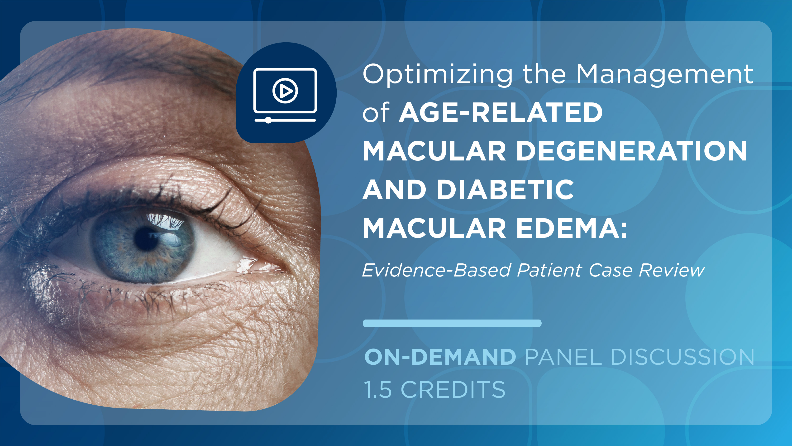 Optimizing the Management of Age-Related Macular Degeneration and Diabetic Macular Edema: Evidence-Based Patient Case Review